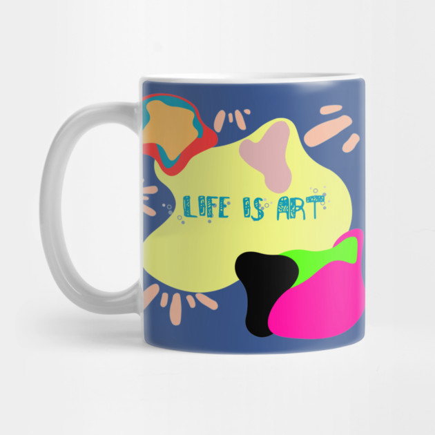Life is Art by DIGITAL MERCH CREATIONS