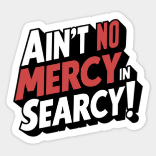 No Mercy in Searcy Sticker