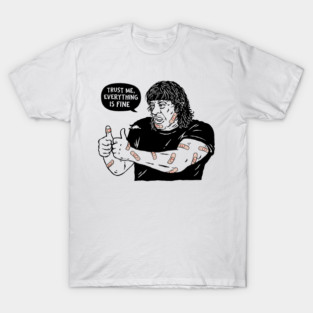 Everything Is Fine T-Shirt