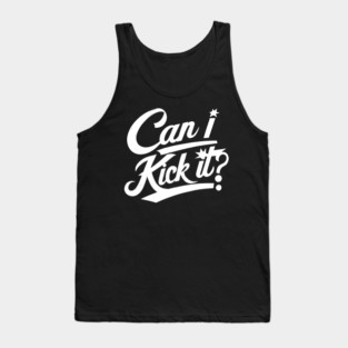 Can I Kick It Tank Top