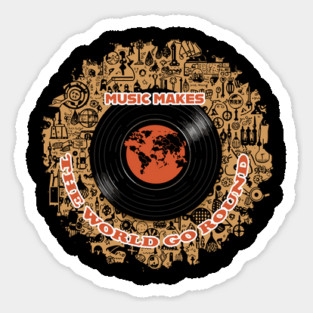 Music Makes the World Go Round Sticker