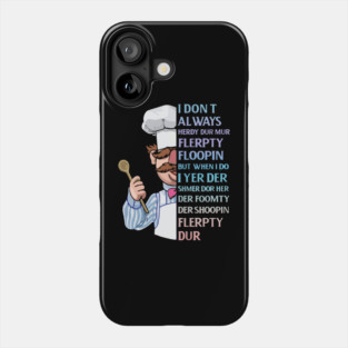 the swedish chef - I dont Always herdy dur mur Phone Case