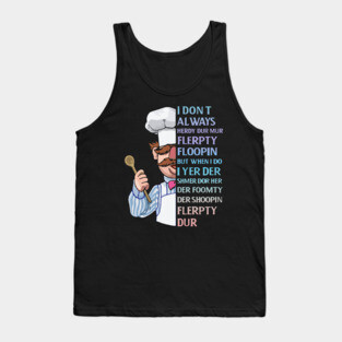 the swedish chef - I dont Always herdy dur mur Tank Top
