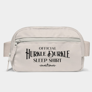 This is my Official Hurkle Durkle Sleep Shirt Bag