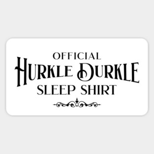 This is my Official Hurkle Durkle Sleep Shirt Sticker