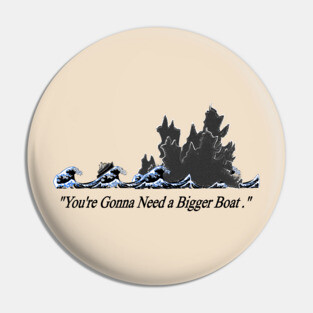 "You're Gonna Need A Bigger Boat"  Jaws - Godzilla meme Pin