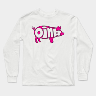 Pig! Long Sleeve T-Shirt