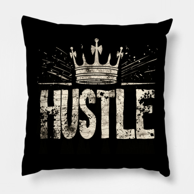 Hustle King/Queen Pillow by UrbanLifeApparel