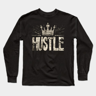 Hustle King/Queen Long Sleeve T-Shirt