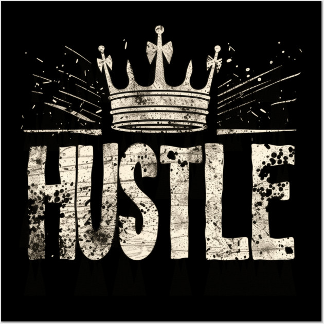 Hustle King/Queen Wall Art by UrbanLifeApparel