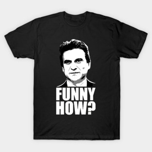 Funny How Goodfellas Joe Pesci T-Shirt