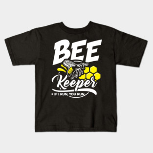 Beekeeper If I Run, You Run Kids T-Shirt