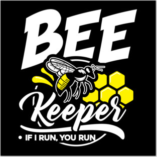 Beekeeper If I Run, You Run Posters and Art