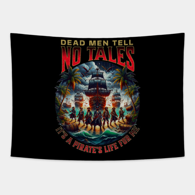 Dead Men Tell No Tales Pirate Life Adventures Tapestry by Joaddo