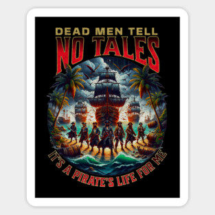 Dead Men Tell No Tales Pirate Life Adventures Sticker