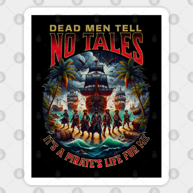 Dead Men Tell No Tales Pirate Life Adventures Sticker by Joaddo