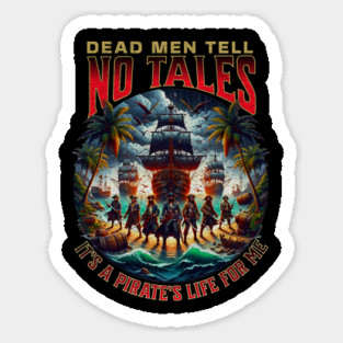 Dead Men Tell No Tales Pirate Life Adventures Magnet