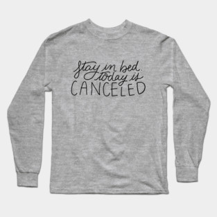 Today is Canceled Long Sleeve T-Shirt