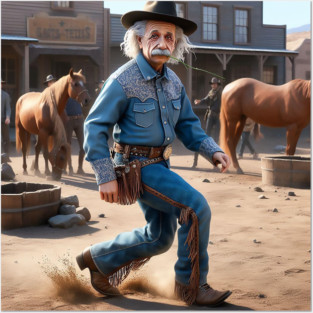 Albert Einstein in the Wild Wild West Posters and Art