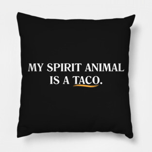My Spirit Animal is a Taco. Pillow