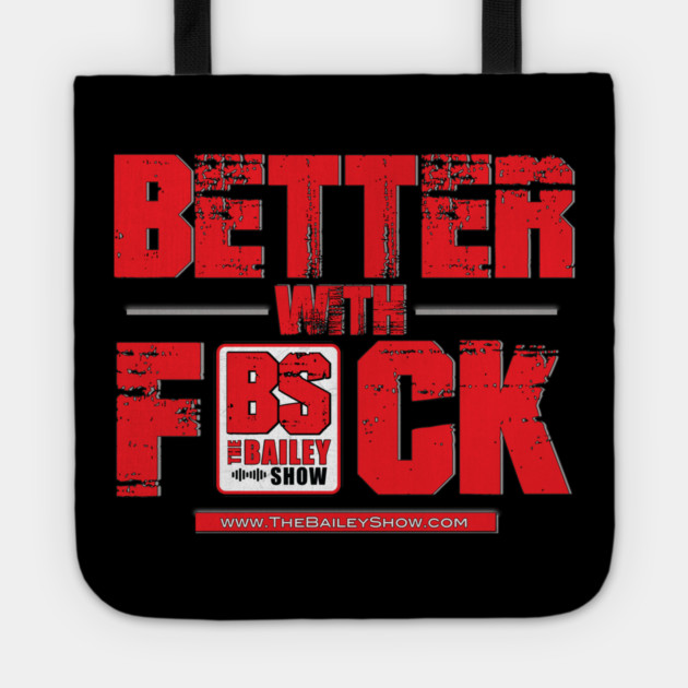 THE BS BETTER WITH F*** Tote by BPX (Bailey Podcast XChange) Merch