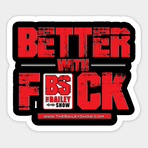 THE BS BETTER WITH F*** Magnet by BPX (Bailey Podcast XChange) Merch