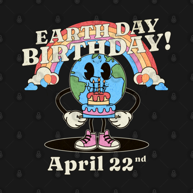 Earth Day 2025 - Earth Day Birthday - April 22nd Earth Day by Yesteeyear