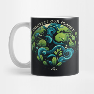 Protect Our Planet – Eco Friendly Nature Awareness Graphic Mug