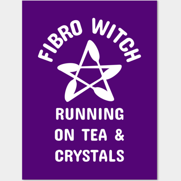 Fibro Witch Running on Tea and Crystals Cheeky Witch® Wall Art by Cheeky Witch