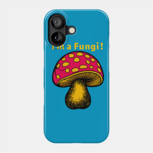 I’m a Fungi – Funny Mushroom Pun Everyday Humor Graphic Phone Case