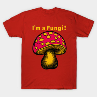 I’m a Fungi – Funny Mushroom Pun Everyday Humor Graphic T-Shirt