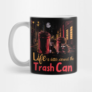Life is Better Around the Trash Can – Funny Raccoon Humor Graphic Mug