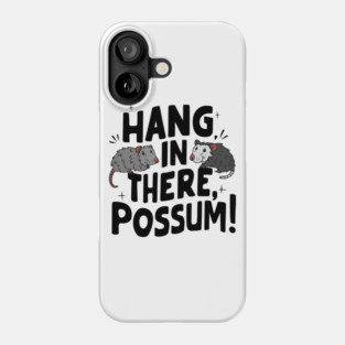 Hang in There Possum – Funny Animal Motivation Gift Graphic Phone Case