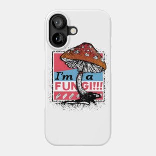 I’m a Fungi – Funny Mushroom Pun Humor Gift Graphic Phone Case