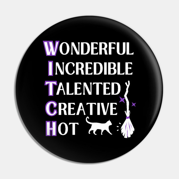 Wonderful W.I.T.C.H. Fun Wiccan Pagan Cheeky Witch® Pin by Cheeky Witch