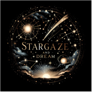 Stargaze and Dream – Cosmic Galaxy Inspirational Artwork Gift Posters and Art