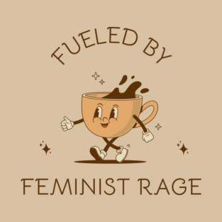 Fueled By Feminist Rage T-Shirt