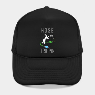 Hose Be Trippin Hat