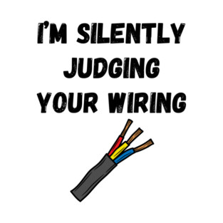 I'm Silently Judging Your Wiring T-Shirt
