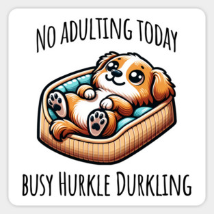 No Adulting Today, Busy Hurkle Durkling Scottish slang cute puppy Magnet