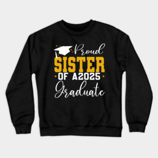 Senior Proud sister of a Class of 2025 Graduate Crewneck Sweatshirt