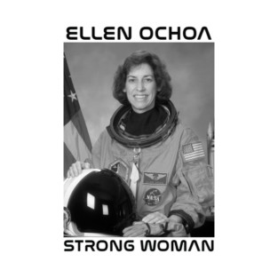 Ellen Ochoa - Strong Woman T-Shirt