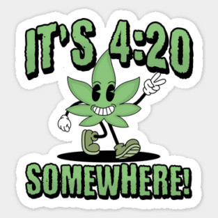 It's 4:20 Somewhere Happy Cartoon Weed Leaf Sticker