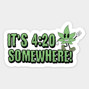 It's 4:20 Somewhere Happy Cartoon Weed Leaf Sticker