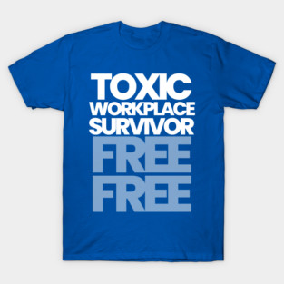 TOXIC WORKPLACE SURVIVOR T-Shirt