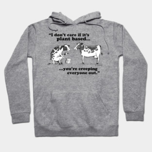 I Don’t Care If It’s Plant Based Hoodie