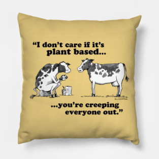I Don’t Care If It’s Plant Based Pillow