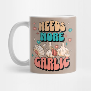 Needs More Garlic Mug