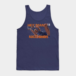 The Cable Guy: Hey Man Nice Shot Tank Top