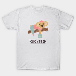 Chic and Tired T-Shirt
